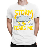 The Storm Fears Me Funny   Brave Meteorology T-shirt | Artistshot