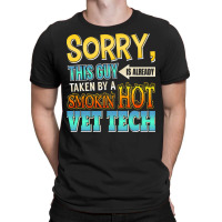 Sorry, This Guy Is Already Taken By A Hot Vet Tech T-shirt | Artistshot