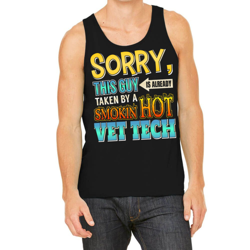 Sorry, This Guy Is Already Taken By A Hot Vet Tech Tank Top | Artistshot