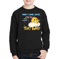 Don't Look Back You're Not Going That W Youth Sweatshirt | Artistshot