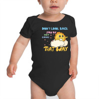 Don't Look Back You're Not Going That W Baby Bodysuit | Artistshot