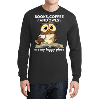 Books Coffee And Owls Teacher Student Reading Gift Long Sleeve Shirts | Artistshot