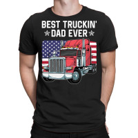 Best Truckin Dad Ever Big Rig Trucker Father S Day T-shirt | Artistshot