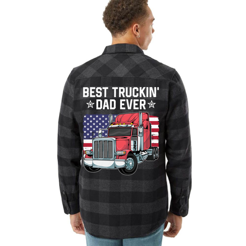 Best Truckin Dad Ever Big Rig Trucker Father S Day Flannel Shirt | Artistshot