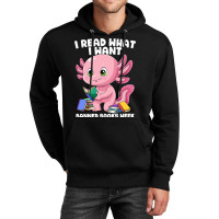 Axolotl Book I Read What I Want Bookworm Mexican S Unisex Hoodie | Artistshot