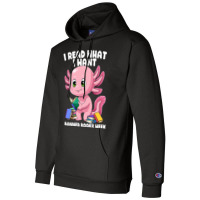 Axolotl Book I Read What I Want Bookworm Mexican S Champion Hoodie | Artistshot