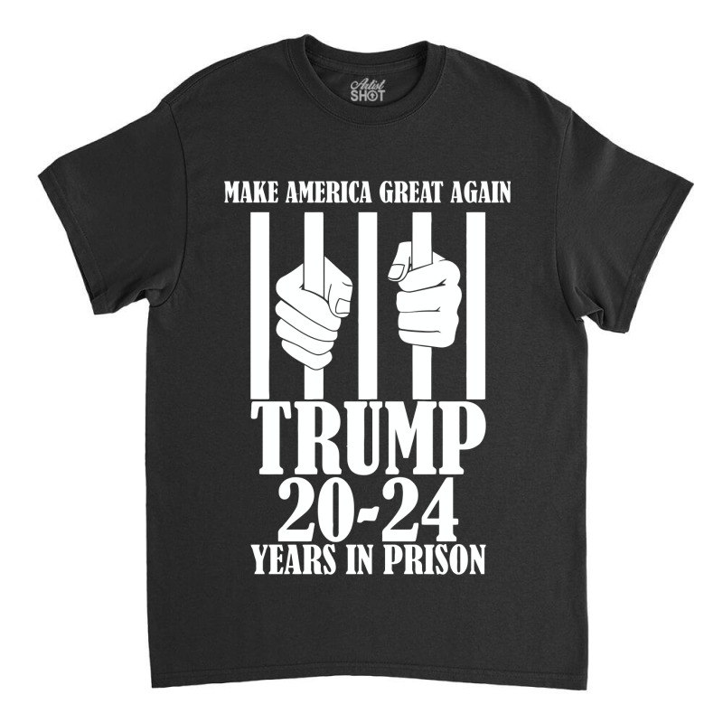 Make America Great Again Trump 20 24 Years In Pris Classic T-shirt | Artistshot