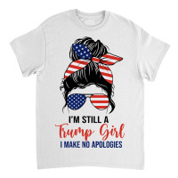 I'm Still A Trump Girl Classic T-shirt | Artistshot