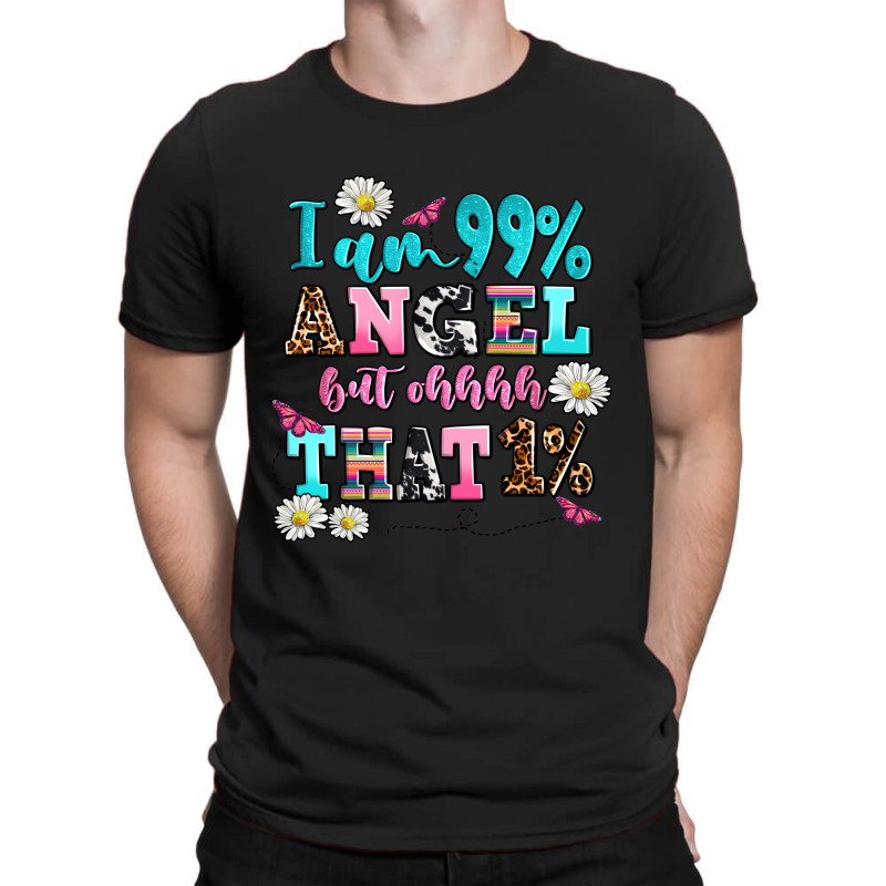 I Am  99 Angel But Ohh That T-shirt | Artistshot