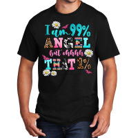 I Am  99 Angel But Ohh That Basic T-shirt | Artistshot