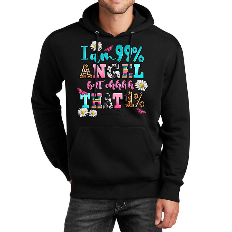 I Am  99 Angel But Ohh That Unisex Hoodie | Artistshot