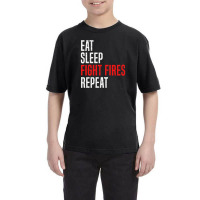 Eat. Sleep. Fight Fires. Repeat Youth Tee | Artistshot