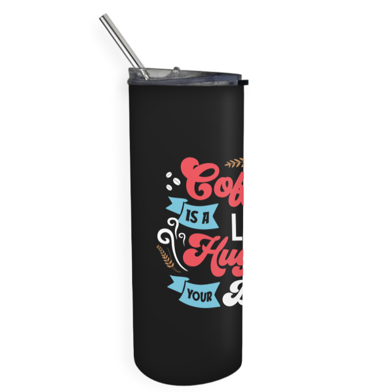 Coffee Is A Liquid Hug For Your Brain Skinny Tumbler | Artistshot