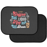 Coffee Is A Liquid Hug For Your Brain Rear Car Mat | Artistshot