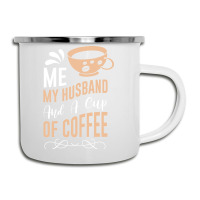 Me My Husband And A Cup Of Coffee Camper Cup | Artistshot