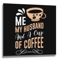 Me My Husband And A Cup Of Coffee Metal Print Square | Artistshot