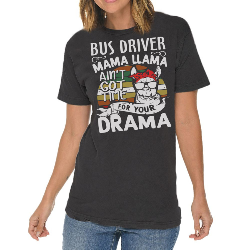 Bus Driver Mama Llama Ain't Got Time For You Drama Vintage T-Shirt by MOARMAT | Artistshot