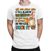 Let Me Pour You A Tall Glass Of Get Over It T-shirt | Artistshot