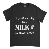 For Milk Lovers Classic T-shirt | Artistshot