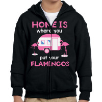 Home Is Where You Put Your Flamingos Youth Zipper Hoodie | Artistshot