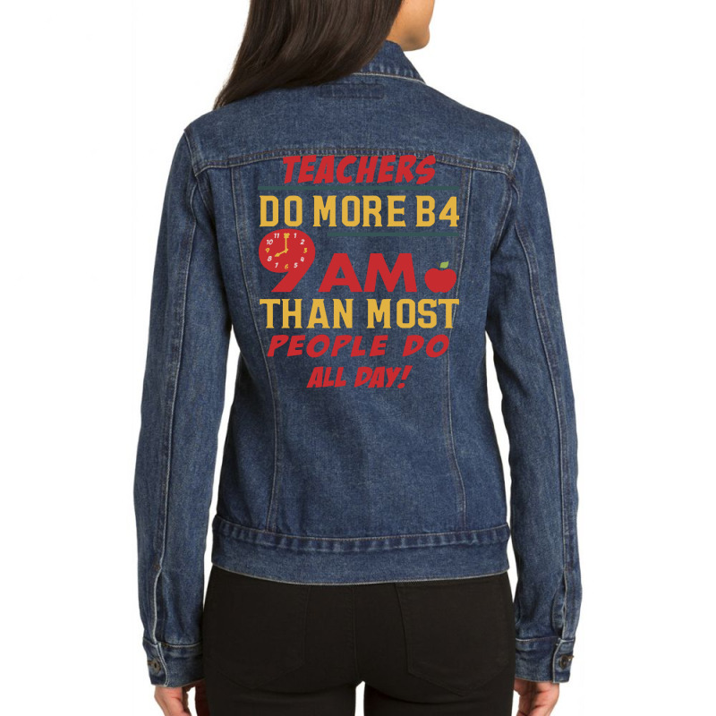 Teachers Do More B4 9 Am Than Most People Do All D Ladies Denim Jacket by MOARMAT | Artistshot