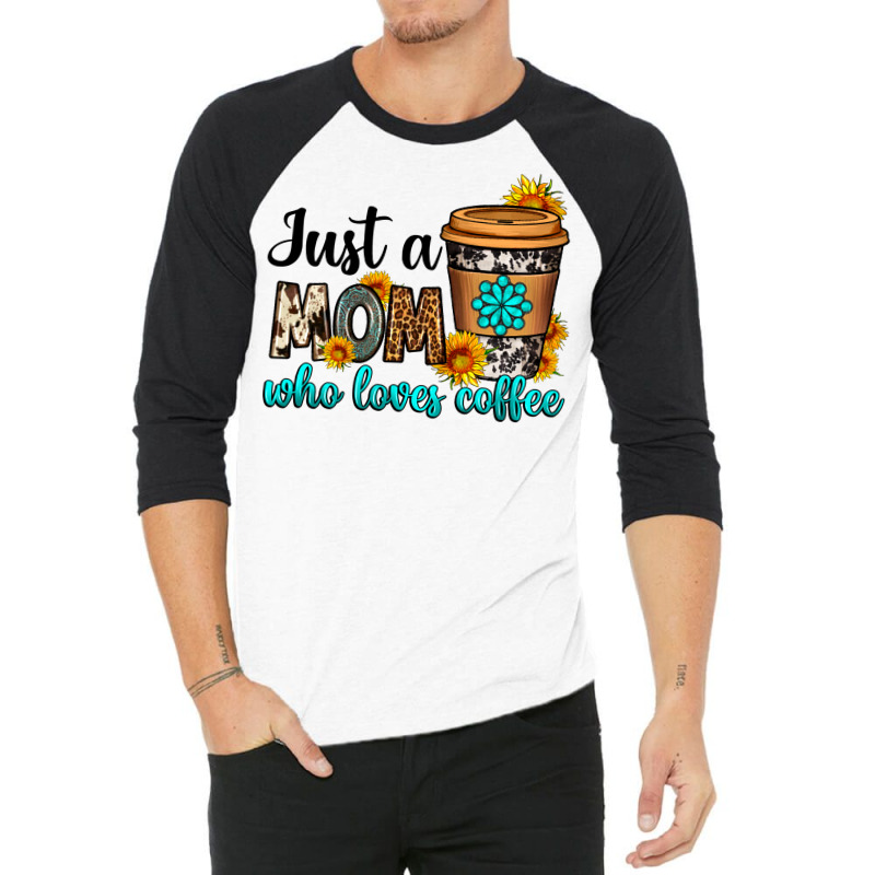 Just A Mom Who Loves Coffee 3/4 Sleeve Shirt by Neo Western | Artistshot