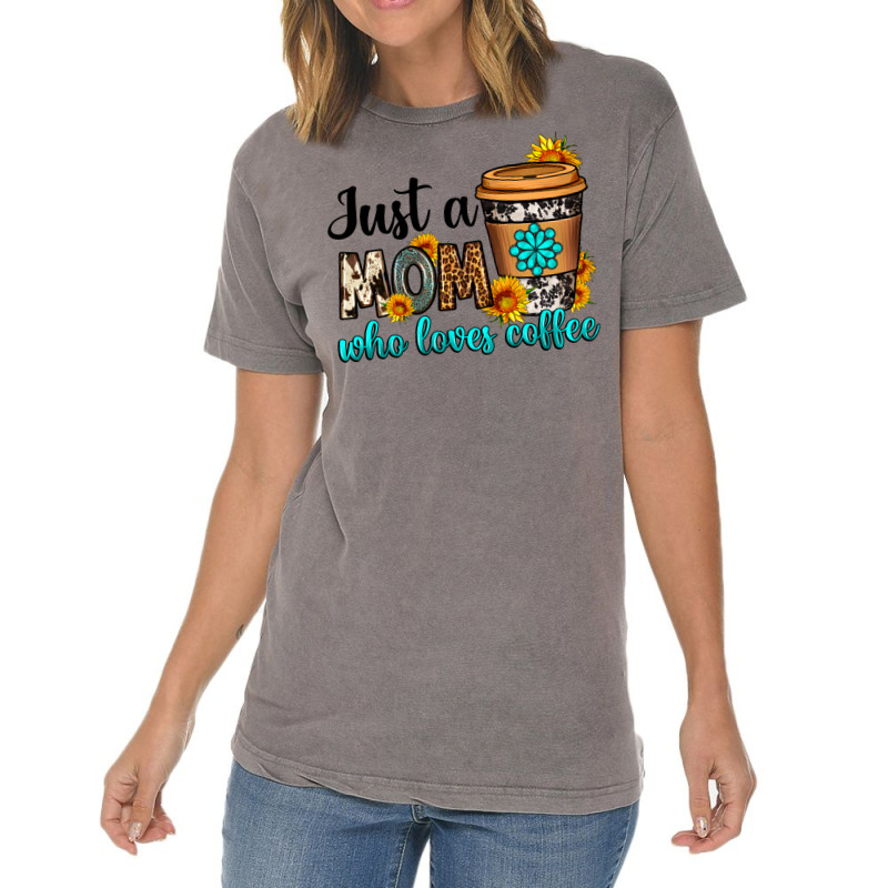 Just A Mom Who Loves Coffee Vintage T-Shirt by Neo Western | Artistshot