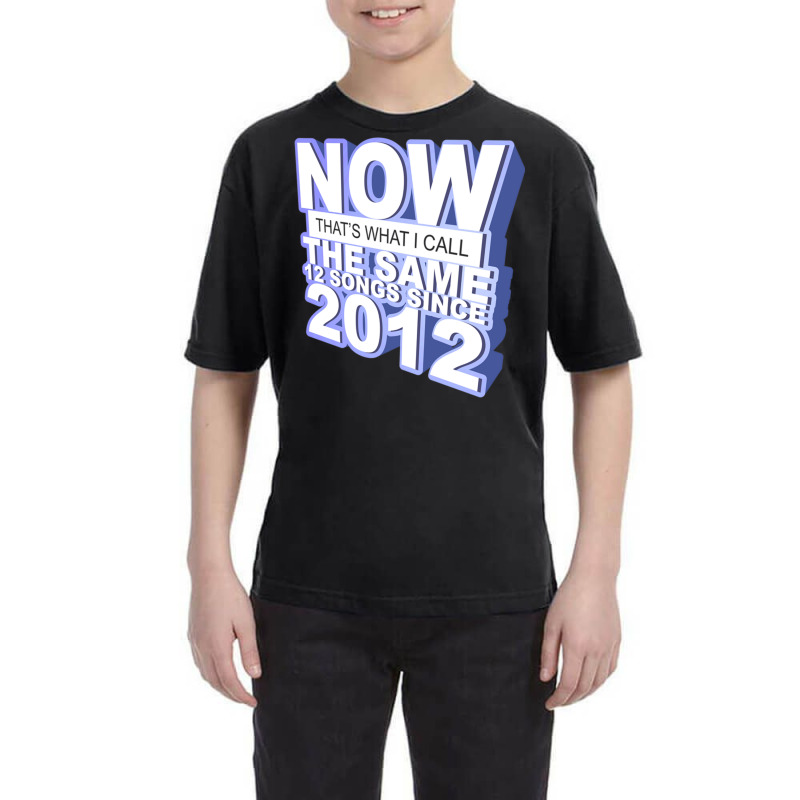 Now That S What I Call The Same 12 Songs Since 201 Youth Tee | Artistshot