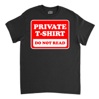 Private Do Not Read Classic T-shirt | Artistshot