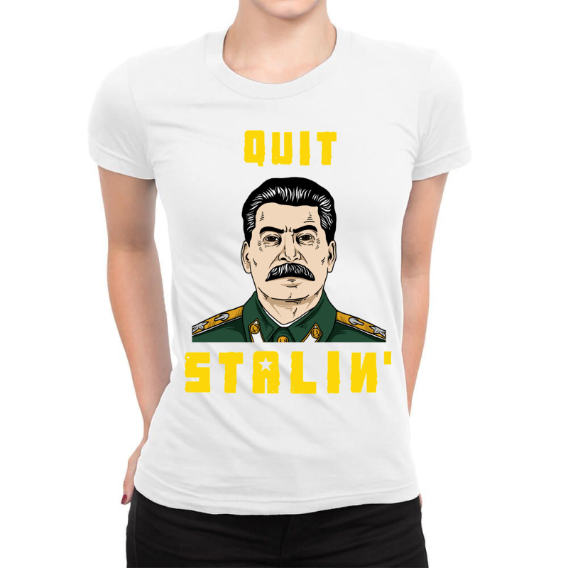 Quit Stalin Ladies Fitted T-Shirt by TomArt | Artistshot