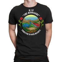 Rip The Dinosaurs Forever In Our Hearts T-shirt | Artistshot