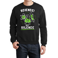 Science Not Silence Crewneck Sweatshirt | Artistshot