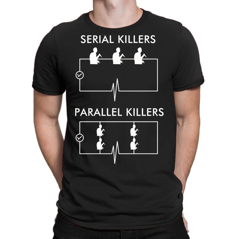 Serial Killers Parallel Killers T-Shirt by TomArt | Artistshot