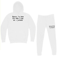 Sorry I M Late It S Who I Am As A Person Hoodie & Jogger Set | Artistshot