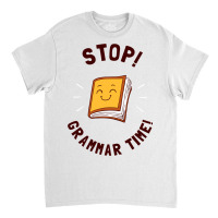 Stop! Grammar Time! Classic T-shirt | Artistshot