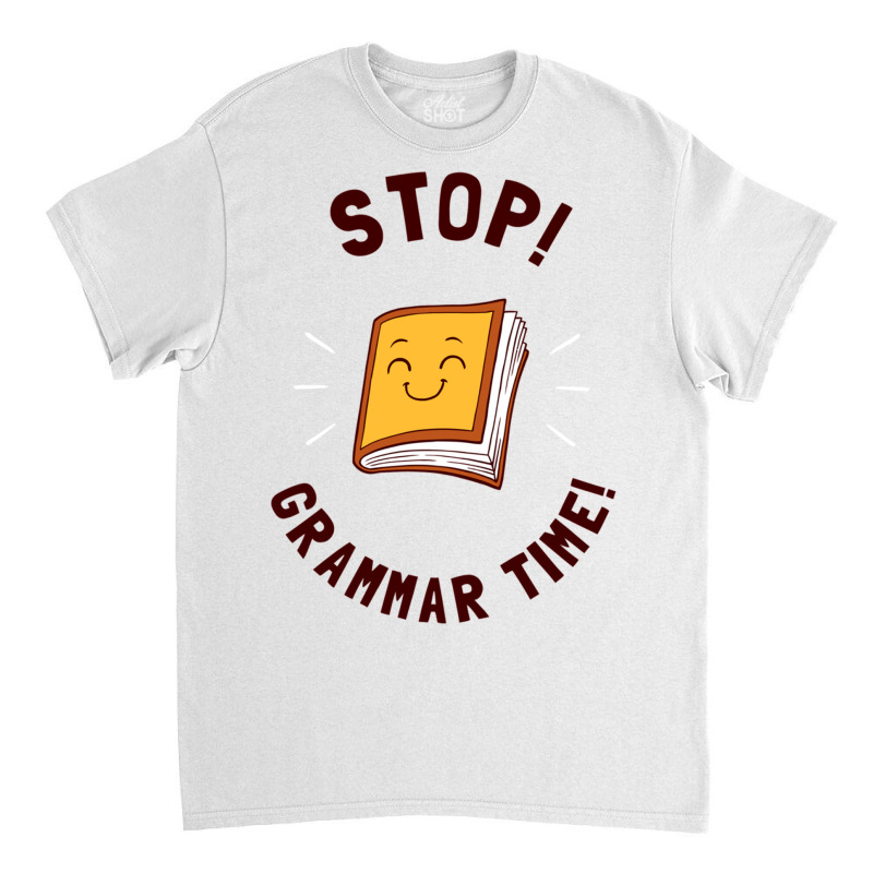 Stop! Grammar Time! Classic T-shirt | Artistshot