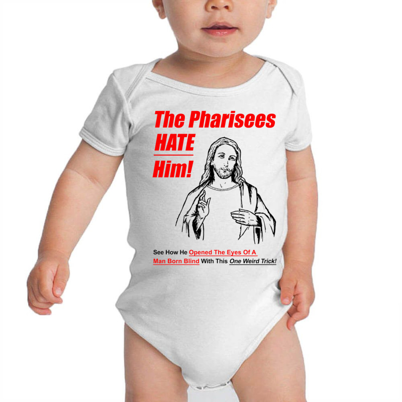 The Pharisees Hate Him Baby Bodysuit | Artistshot