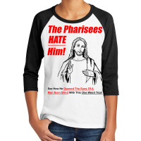 The Pharisees Hate Him Youth 3/4 Sleeve | Artistshot