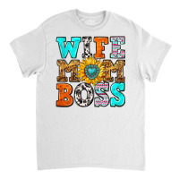 Wife Mom Boss Classic T-shirt | Artistshot