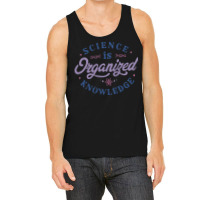 Science Is Organized Knowledge Tank Top | Artistshot