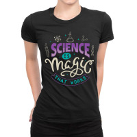 Science Is Magic That Works Ladies Fitted T-shirt | Artistshot