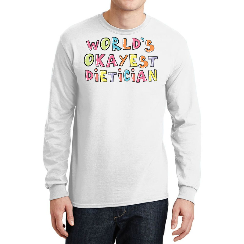 World S Okayest Dietician Gift Idea Long Sleeve Shirts by BetterManufaktur | Artistshot