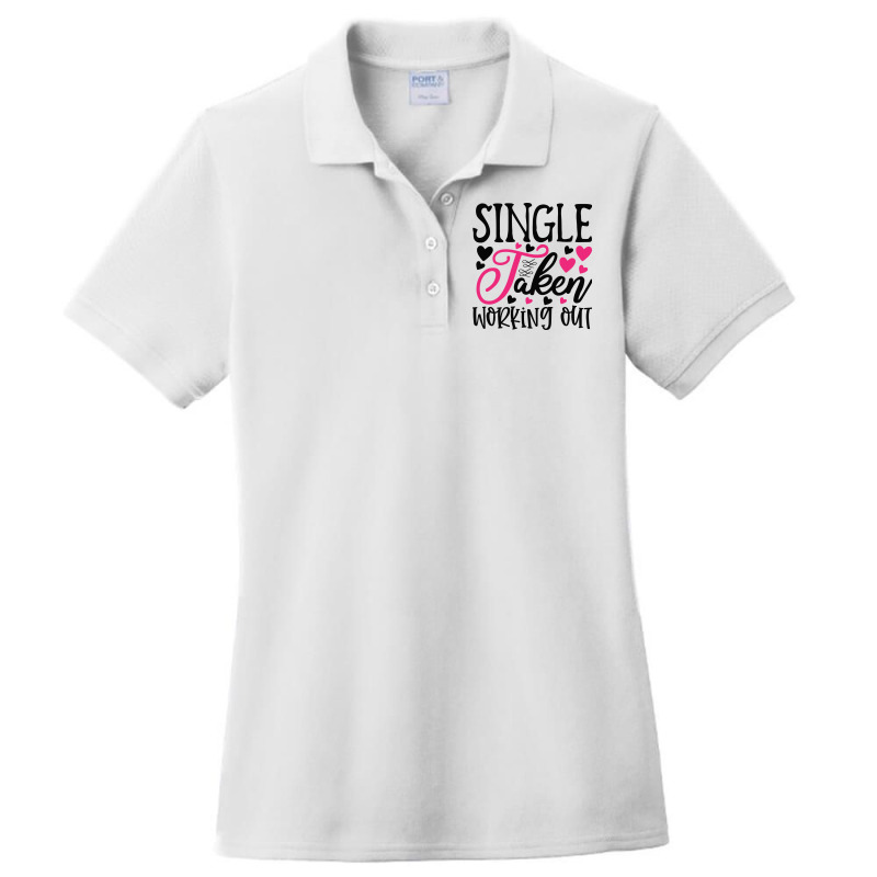 Single Taken Working Happy Valentine S Day Romanti Ladies Polo Shirt by BetterManufaktur | Artistshot