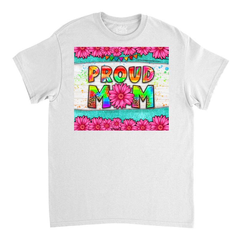 Proud Mom Classic T-shirt by HRA Design Shop | Artistshot