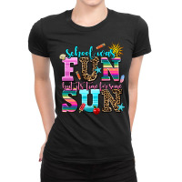 School Was  Fun But Its Time For Some  Sun Ladies Fitted T-shirt | Artistshot