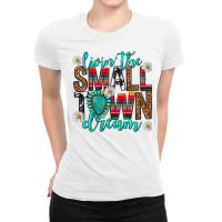 Livin' The Small Town Dream Ladies Fitted T-shirt | Artistshot