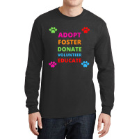 Adopt Foster Donate Volunteer Educate Dog Long Sleeve Shirts | Artistshot