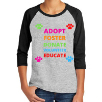 Adopt Foster Donate Volunteer Educate Dog Youth 3/4 Sleeve | Artistshot