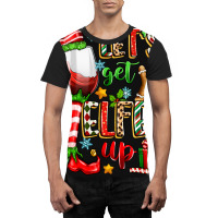 Let's Get Elfed Up Graphic T-shirt | Artistshot