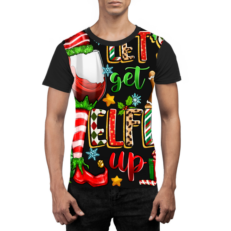 Let's Get Elfed Up Graphic T-shirt | Artistshot